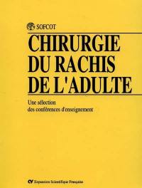 Chirurgie du rachis de l'adulte : une sélection des conférences d'enseignement de la SOFCOT