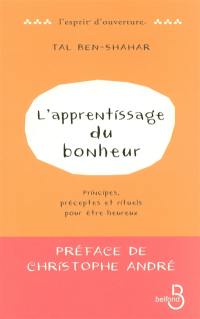 L'apprentissage du bonheur : principes, préceptes et rituels pour être heureux