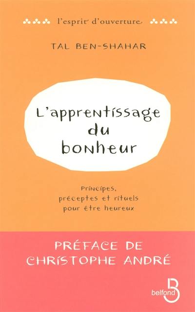 L'apprentissage du bonheur : principes, préceptes et rituels pour être heureux