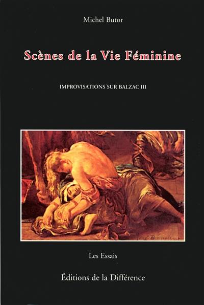 Improvisations sur Balzac. Vol. 3. Scènes de la vie féminine