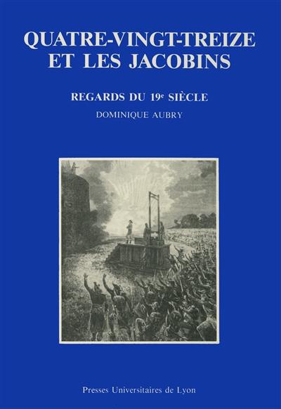 Quatre-vingt-treize et les Jacobins : regards littéraires du 19e siècle