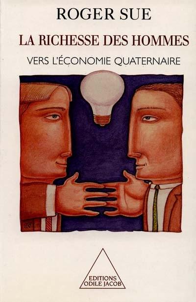 La richesse des hommes : vers l'économie quaternaire