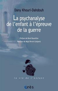 La psychanalyse de l'enfant à l'épreuve de la guerre