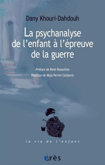 La psychanalyse de l'enfant à l'épreuve de la guerre