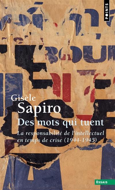 Des mots qui tuent : la responsabilité de l'intellectuel en temps de crise, 1944-1945