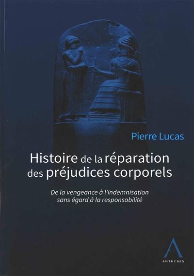 Histoire de la réparation des préjudices corporels : de la vengeance à l'indemnisation sans égard à la responsabilité