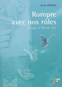 Rompre avec nos rôles : éloge d'être soi