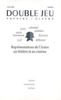 Double jeu, n° 5. Représentations de l'autre au théâtre et au cinéma