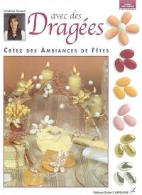 Avec des dragées : créez des ambiances de fêtes