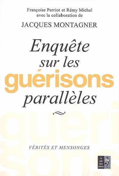 Enquête sur les guérisons parallèles : vérités et mensonges