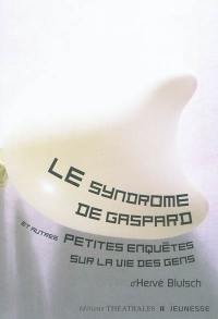 Le syndrome de Gaspard : et autres petites enquêtes sur la vie des gens