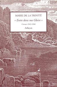 Entre dans ma Gloire : carnets 1942-1946