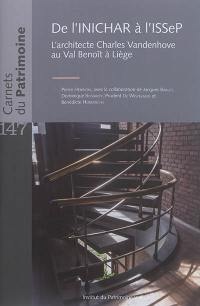 De l'INICHAR à l'ISSeP : l'architecte Charles Vandenhove au Val-Benoît à Liège