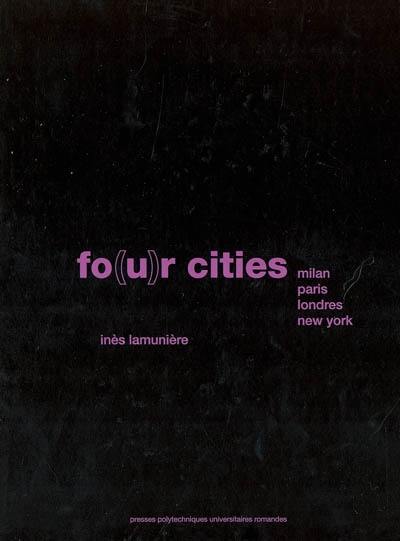 Fo(u)r cities : Milan, Paris, Londres, New York