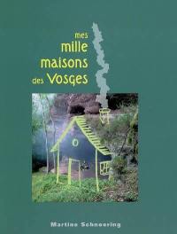 Mes mille maisons des Vosges