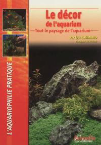 Le décor de l'aquarium : tout le paysage de l'aquarium