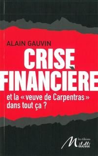 Crise financière : et la veuve de Carpentras dans tout ça ? : G20, fonds vautours, PIGS, souveraineté & faillite des Etats, impuissante Union européenne, spéculation, agences de notation, titrisation, OPCVM, CDS, SPV, SIV, CLN...