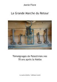 La grande marche du retour : témoignages de Palestinien.ne.s : 70 ans après la Nakba