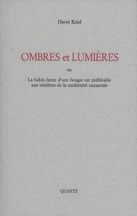 Ombres et lumières ou La faible lueur d'une bougie est préférable aux ténèbres de la modernité connectée : propositions politiques et poétiques