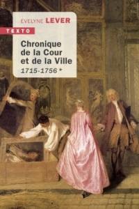 Chronique de la Cour et de la ville. Vol. 1. 1715-1756