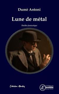 Lune de métal : thriller fantastique