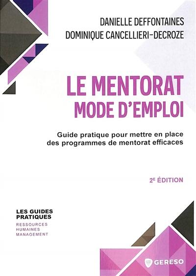 Le mentorat : mode d'emploi : guide pratique pour mettre en place des programmes de mentorat efficaces