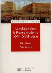 La religion dans la France moderne, XVIe-XVIIIe siècles