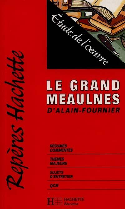 Le grand Meaulnes d'Alain-Fournier : étude de l'oeuvre