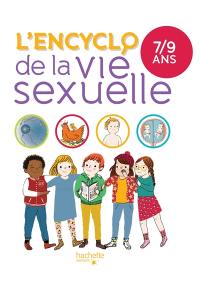 L'encyclo de la vie sexuelle. 7-9 ans