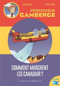 Professeur Gamberge. Vol. 3. Les Canadair, comment ça marche ?