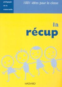 La récup : pédagogie de la maternelle