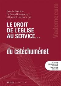 Le droit de l'Eglise au service... du catéchuménat : vademecum