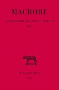 Commentaire au songe de Scipion. Vol. 1. Livre I