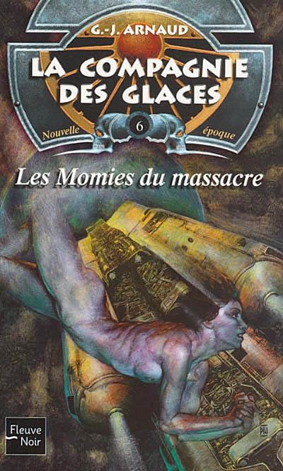 La compagnie des glaces : nouvelle époque. Vol. 6. Les momies du massacre