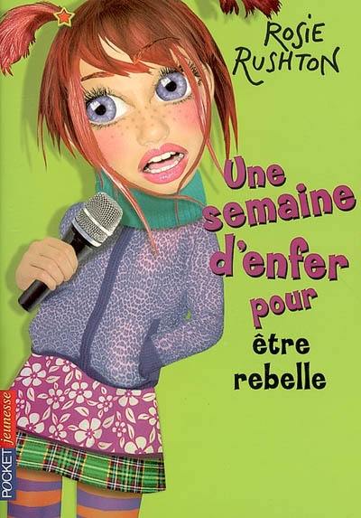 Une semaine d'enfer pour.... Vol. 2006. Etre rebelle