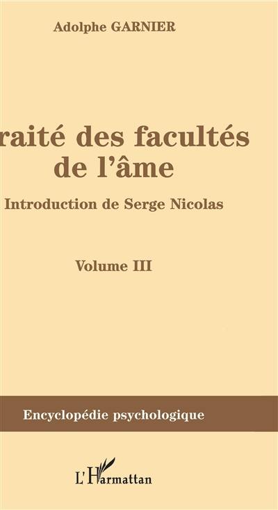 Traité des facultés de l'âme. Vol. 3