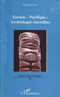 Eurasie-Pacifique : archéologies interdites : essai