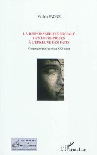 La responsabilité sociale des entreprises à l'épreuve des faits : comprendre pour durer au XXIe siècle