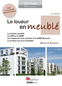 Le loueur en meublé : la location meublée, le LMP et le LMNP, les résidences avec services et le LMNP Bouvard, la location nue et la loi Scellier