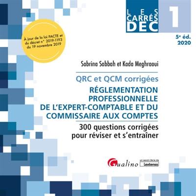 Réglementation professionnelle de l'expert-comptable et du commissaire aux comptes : 300 questions corrigées pour réviser et s'entraîner, QRC et QCM corrigées : DEC 1, 2020