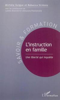 L'instruction en famille : une liberté qui inquiète