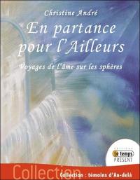 En partance pour l'ailleurs : voyages de l'âme sur les sphères