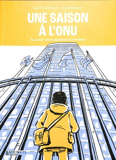 Une saison à l'ONU : au coeur de la diplomatie mondiale