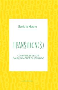 Transition(s) : comprendre et agir dans un monde qui change