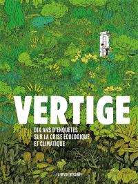 Vertige : dix ans d'enquête sur la crise écologique et climatique