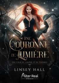 Une cour de lumière et de ténèbres. Vol. 1. Une couronne de lumière