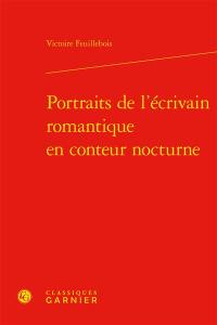 Portraits de l'écrivain romantique en conteur nocturne