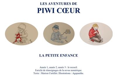 Les aventures de Piwi Coeur. La petite enfance : année 1, année 2, année 3 : le recueil