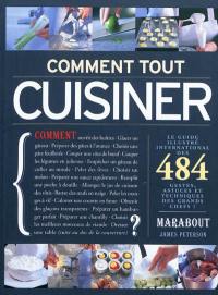 Comment tout cuisiner : 484 gestes, astuces et techniques des grands chefs