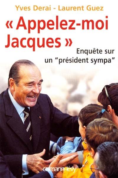 Appelez-moi Jacques : enquête sur un président sympa